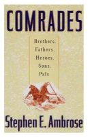 Ambrose, Stephen E. - Comrades: Brothers, Fathers, Heroes, Sons, Pals - 9780684867182 - KTG0008705