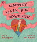 Eileen Spinelli - Somebody Loves You, Mr Hatch - 9780689718724 - V9780689718724