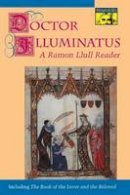 Ramon Llull - Doctor Illuminatus: A Ramon Llull Reader - 9780691000916 - V9780691000916