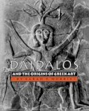 Sarah P. Morris - Daidalos and the Origins of Greek Art - 9780691001609 - V9780691001609