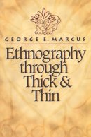 George E. Marcus - Ethnography Through Thick and Thin - 9780691002538 - V9780691002538