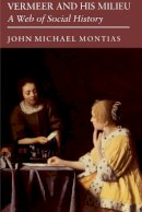 John Michael Montias - Vermeer and His Milieu - 9780691002897 - V9780691002897