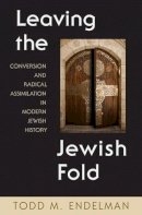 Todd Endelman - LEAVING THE JEWISH FOLD CONVERSION OTHER - 9780691004792 - V9780691004792