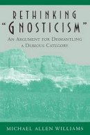 Michael Allen Williams - Rethinking Gnosticism - 9780691005423 - V9780691005423