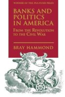 Bray Hammond - Banks and Politics in America - 9780691005539 - V9780691005539