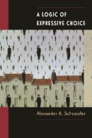 Alexander A. Schuessler - Logic of Expressive Choice - 9780691006628 - V9780691006628