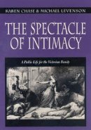 Karen Chase - The Spectacle of Intimacy. A Public Life for the Victorian Family.  - 9780691006680 - V9780691006680