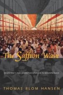 Thomas Blom Hansen - The Saffron Wave. Democracy and Hindu Nationalism in Modern India.  - 9780691006710 - V9780691006710