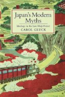 Carol Gluck - Japan's Modern Myths - 9780691008127 - V9780691008127
