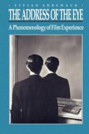 Vivian Sobchack - The Address of the Eye: A Phenomenology of Film Experience - 9780691008745 - V9780691008745