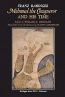 Franz Babinger - Mehmed the Conqueror and His Time - 9780691010786 - V9780691010786
