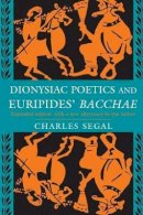 Charles Segal - Dionysiac Poetics and Euripides' 