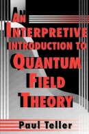 Paul Teller - An Interpretive Introduction to Quantum Field Theory - 9780691016276 - V9780691016276