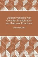 Goro Shimura - Abelian Varieties with Complex Multiplication and Modular Functions - 9780691016566 - V9780691016566