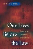 Judith A. Baer - Our Lives Before the Law: Constructing a Feminist Jurisprudence - 9780691019451 - V9780691019451