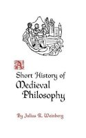 Julius Rudolf Weinberg - A Short History of Medieval Philosophy - 9780691019567 - V9780691019567
