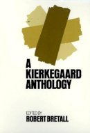 Robert Bretall (Ed.) - Kierkegaard Anthology - 9780691019789 - V9780691019789