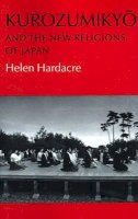 Helen Hardacre - Kurozumikyo and the New Religions of Japan - 9780691020488 - V9780691020488