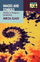 Mircea Eliade - Images and Symbols: Studies in Religious Symbolism - 9780691020686 - V9780691020686
