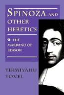 Yirmiyahu Yovel - Spinoza and Other Heretics, Volume 1: The Marrano of Reason - 9780691020785 - V9780691020785