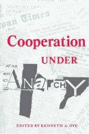 Kenneth A. Oye - Cooperation Under Anarchy - 9780691022406 - V9780691022406
