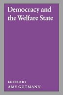 Amy Gutmann (Ed.) - Democracy and the Welfare State - 9780691022758 - V9780691022758