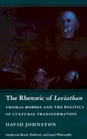 David Johnston - The Rhetoric of Leviathan: Thomas Hobbes and the Politics of Cultural Transformation - 9780691023175 - V9780691023175
