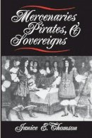 Janice E. Thomson - Mercenaries, Pirates, and Sovereigns: State-Building and Extraterritorial Violence in Early Modern Europe - 9780691025711 - V9780691025711