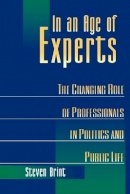 Steven Brint - In an Age of Experts: The Changing Roles of Professionals in Politics and Public Life - 9780691026077 - V9780691026077