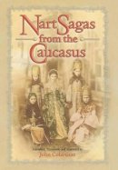 Dk - Nart Sagas from the Caucasus: Myths and Legends from the Circassians, Abazas, Abkhaz, and Ubykhs - 9780691026473 - V9780691026473