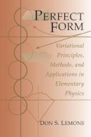 Don S. Lemons - Perfect Form: Variational Principles, Methods, and Applications in Elementary Physics - 9780691026633 - V9780691026633