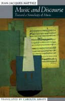 Jean-Jacques Nattiez - Music and Discourse: Toward a Semiology of Music - 9780691027142 - V9780691027142