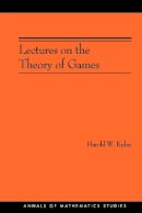 Harold William Kuhn - Lectures on the Theory of Games (AM-37) - 9780691027722 - V9780691027722