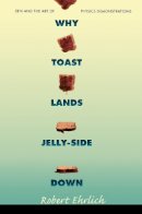 Robert Ehrlich - Why Toast Lands Jelly-Side Down: Zen and the Art of Physics Demonstrations - 9780691028873 - V9780691028873