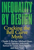 Claude S. Fischer - Inequality by Design: Cracking the Bell Curve Myth - 9780691028989 - V9780691028989