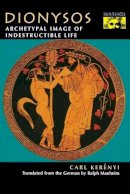 Carl Kerenyi - Dionysos: Archetypal Image of Indestructible Life - 9780691029153 - V9780691029153