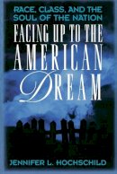 Jennifer L. Hochschild - Facing Up to the American Dream: Race, Class, and the Soul of the Nation - 9780691029207 - V9780691029207