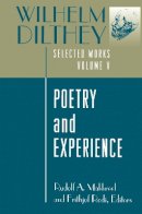 Wilhelm Dilthey - Wilhelm Dilthey: Selected Works, Volume V: Poetry and Experience - 9780691029283 - V9780691029283