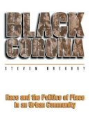 Steven Gregory - Black Corona: Race and the Politics of Place in an Urban Community - 9780691029368 - V9780691029368