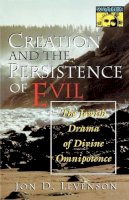 Jon D. Levenson - Creation and the Persistence of Evil: The Jewish Drama of Divine Omnipotence - 9780691029504 - V9780691029504
