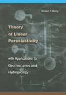 Herbert F. Wang - Theory of Linear Poroelasticity with Applications to Geomechanics and Hydrogeology - 9780691037462 - V9780691037462