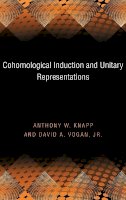 Anthony W. Knapp - Cohomological Induction and Unitary Representations (PMS-45), Volume 45 - 9780691037561 - V9780691037561