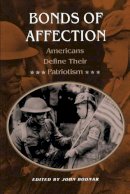 John Bodnar (Ed.) - Bonds of Affection: Americans Define Their Patriotism - 9780691043968 - V9780691043968