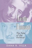 Dana Villa - Arendt and Heidegger: The Fate of the Political - 9780691044002 - V9780691044002