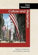 Tracy Fessenden - Culture and Redemption: Religion, the Secular, and American Literature - 9780691049632 - V9780691049632