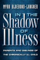 Myra Bluebond-Langner - In the Shadow of Illness: Parents and Siblings of the Chronically Ill Child - 9780691050799 - V9780691050799