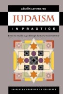 Lawrence Fine - Judaism in Practice: From the Middle Ages through the Early Modern Period - 9780691057873 - V9780691057873