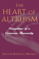 Kristen Renwick Monroe - The Heart of Altruism: Perceptions of a Common Humanity - 9780691058474 - V9780691058474