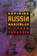 Richard Taruskin - Defining Russia Musically: Historical and Hermeneutical Essays - 9780691070650 - V9780691070650