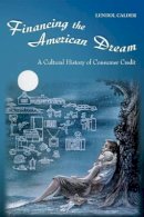 Lendol Calder - Financing the American Dream: A Cultural History of Consumer Credit - 9780691074559 - V9780691074559